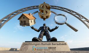 Rumah Subsidi vs Rumah Komersial Mana yang Lebih Menguntungkan