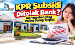KPR Subsidi Ditolak Bank Ini Penyebab yang Paling Sering Terjadi KPR Subsidi Ditolak Bank Ini Penyebab yang Paling Sering Terjadi