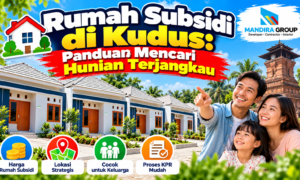 Rumah Subsidi Kudus Panduan Mencari Hunian Terjangkau Rumah Subsidi Kudus Panduan Mencari Hunian Terjangkau